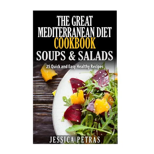The Great Mediterranean Diet Cookbook Soups & Salads - Paperback