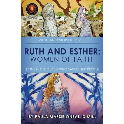 Ruth and Esther: Ruth: Ancestor of Christ Esther: the Queen Who Saved Her People - Paperback