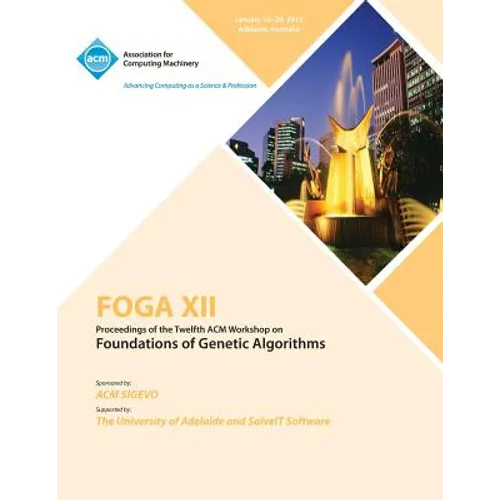 FOGA XII Proceedings of the Twelfth ACM Workshop on Foundation of Genetic Algorithms - Paperback