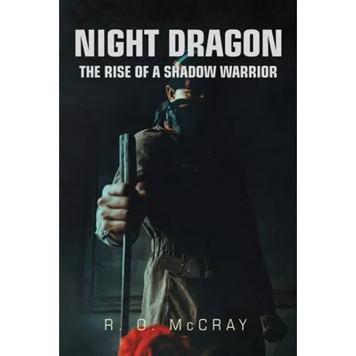 Night Dragon: The Rise of a Shadow Warrior - Paperback