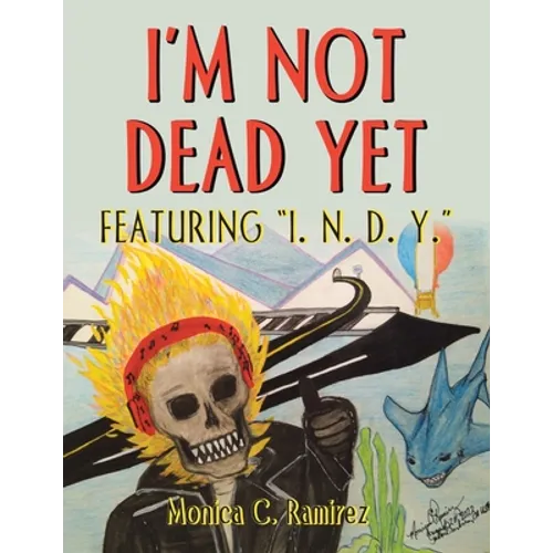 I'm Not Dead Yet: Featuring "I. N. D. Y." - Paperback