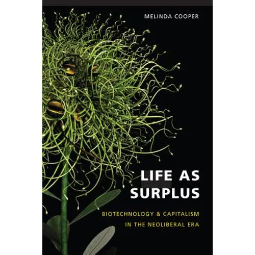 Life as Surplus: Biotechnology and Capitalism in the Neoliberal Era - Paperback