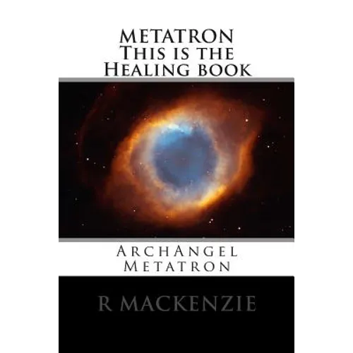 METATRON This is the Healing book: ArchAngel Metatron - Paperback
