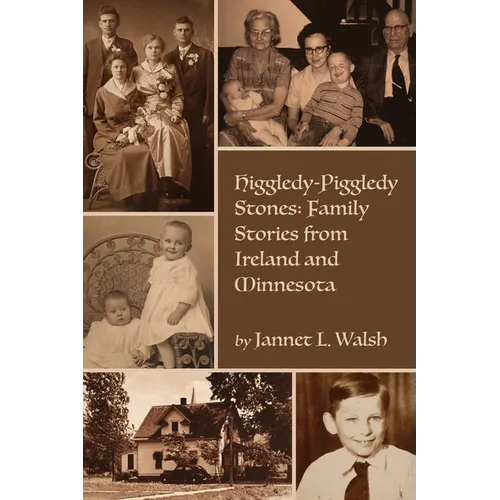 Higgledy-Piggledy Stones: Family Stories from Ireland and Minnesota - Paperback
