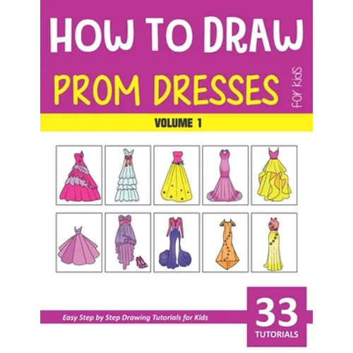 How to Draw Prom Dresses for Kids - Volume 1 - Paperback
