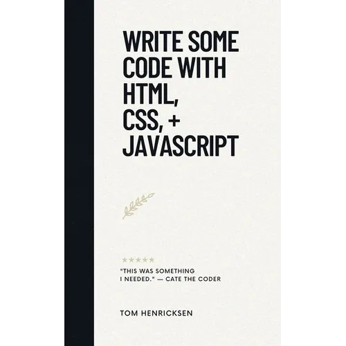 Write Some Code with HTML, CSS, + JavaScript - Paperback