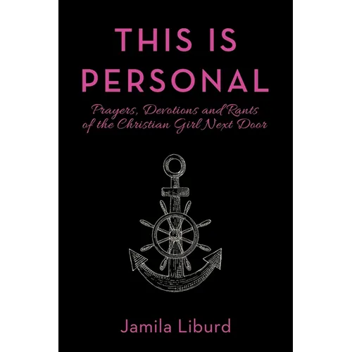 This Is Personal: Prayers, Devotions and Rants of the Christian Girl Next Door - Paperback