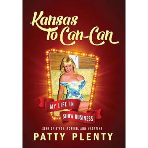 Kansas to Can-Can: My Life in Show Business - Hardcover