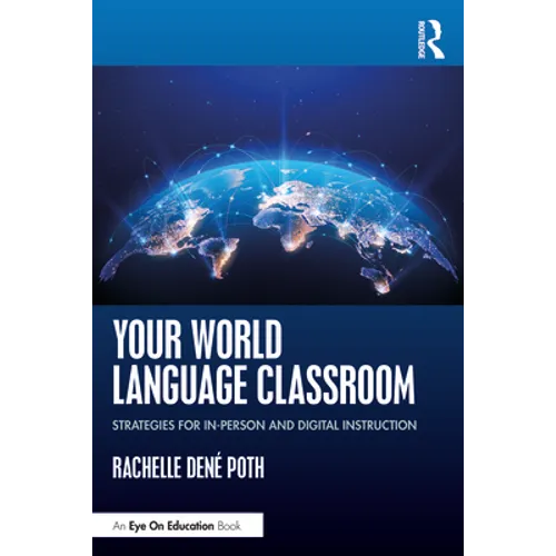 Your World Language Classroom: Strategies for In-Person and Digital Instruction - Paperback