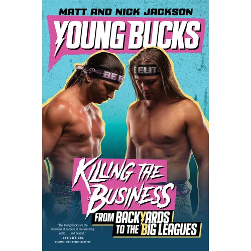 Young Bucks: Killing the Business from Backyards to the Big Leagues - Paperback