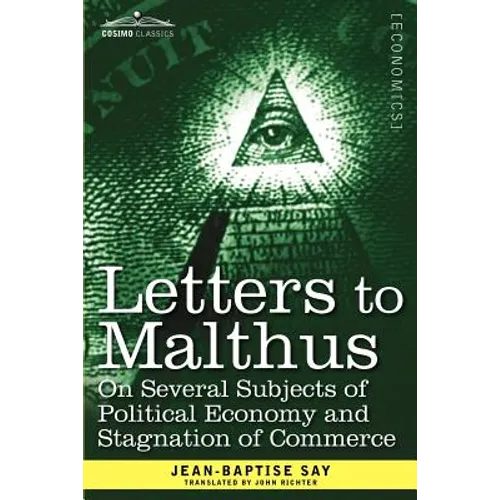 Letters to Malthus on Several Subjects of Political Economy and Stagnation of Commerce - Paperback