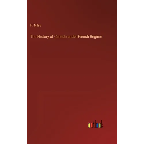 The History of Canada under French Regime - Hardcover