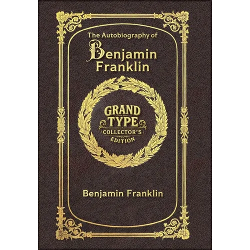 Large Print - The Autobiography of Benjamin Franklin - Grand Type Collector's Edition - Matte Hardcover with Dust Jacket - Hardcover