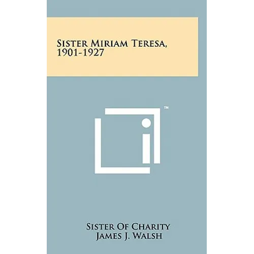 Sister Miriam Teresa, 1901-1927 - Hardcover