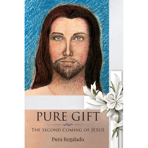 Pure Gift: The Second Coming of Jesus - Paperback