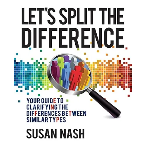 Let's Split the Difference: Your Guide to Clarifying the Differences Between Similar Types - Paperback