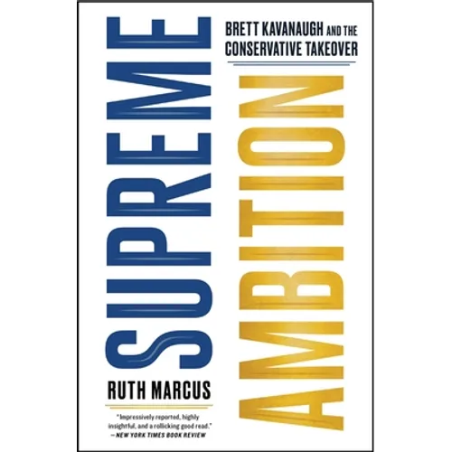 Supreme Ambition: Brett Kavanaugh and the Conservative Takeover - Paperback