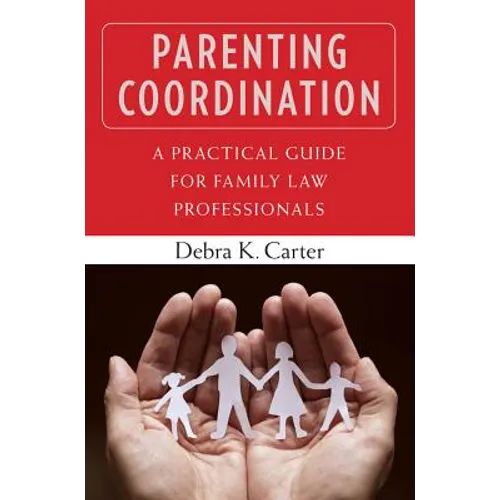 Parenting Coordination: A Practical Guide for Family Law Professionals - Paperback