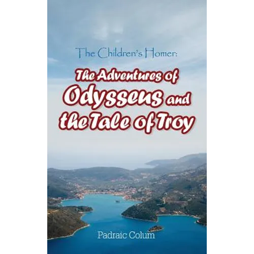 The Children's Homer: The Adventures of Odysseus and the Tale of Troy - Hardcover
