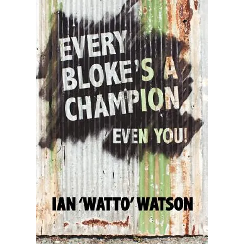 Every Bloke's a Champion... Even You! - Paperback