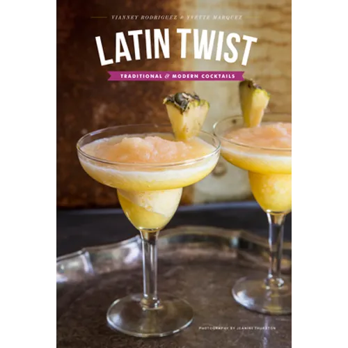 Latin Twist: Traditional and Modern Cocktails - Hardcover