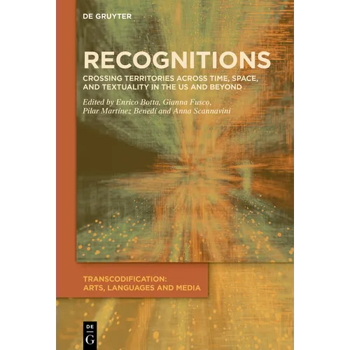 Recognitions: Crossing Territories Across Time, Space, and Textuality in the Us and Beyond - Hardcover