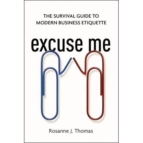 Excuse Me: The Survival Guide to Modern Business Etiquette - Paperback