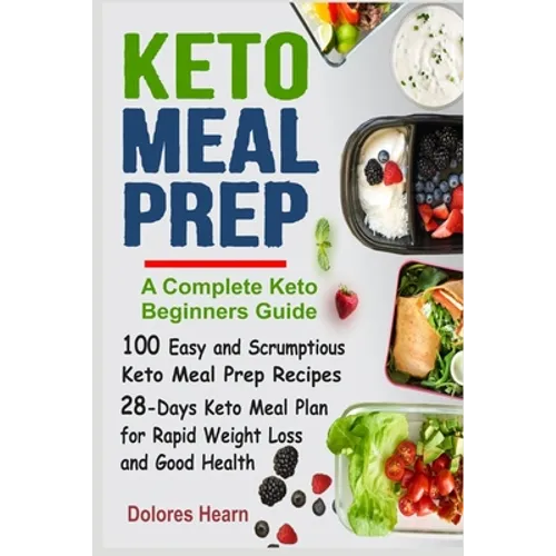 Keto Meal Prep: 100 Easy and Scrumptious Recipes for Weight Loss with 28-Days Keto Meal Plan - Paperback