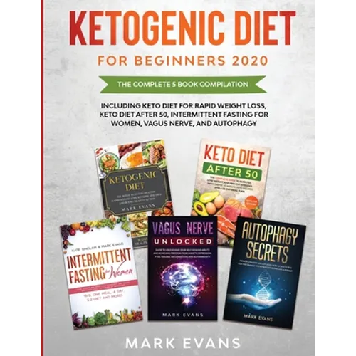 Ketogenic Diet for Beginners 2020: The Complete 5 Book Compilation Including - Keto for Rapid Weight Loss, For After 50, Intermittent Fasting for Wome - Paperback