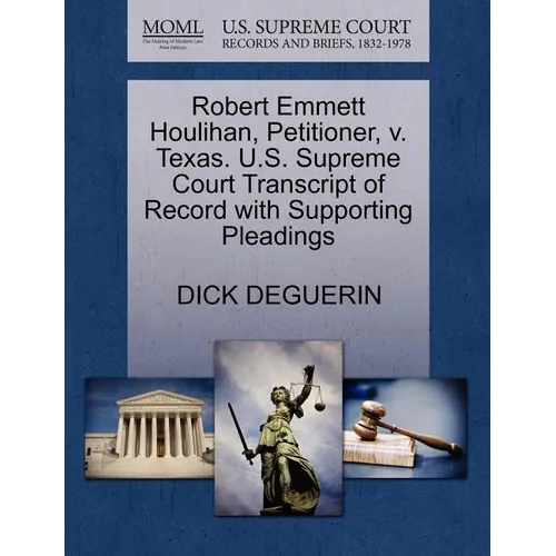Robert Emmett Houlihan, Petitioner, V. Texas. U.S. Supreme Court Transcript of Record with Supporting Pleadings - Paperback