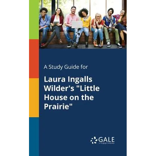 A Study Guide for Laura Ingalls Wilder's "Little House on the Prairie" - Paperback