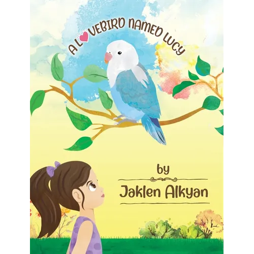 A Lovebird Named Lucy - Hardcover