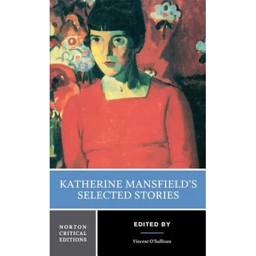 Katherine Mansfield's Selected Stories: A Norton Critical Edition - Paperback
