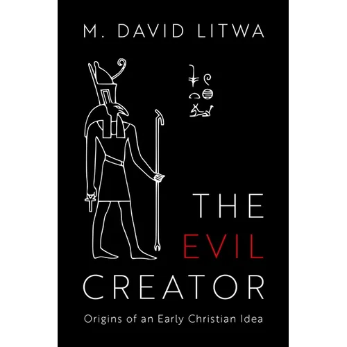 Evil Creator: Origins of an Early Christian Idea - Hardcover