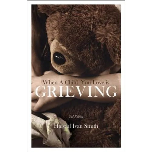 When a Child You Love Is Grieving - Paperback