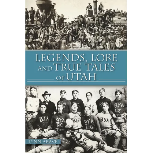 Legends, Lore and True Tales of Utah - Paperback