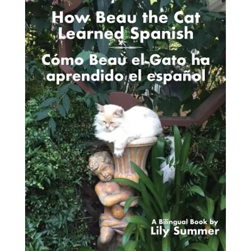 How Beau the Cat Learned Spanish / Cómo Beau el Gato ha aprendido el español: A Bilingual Book - Paperback