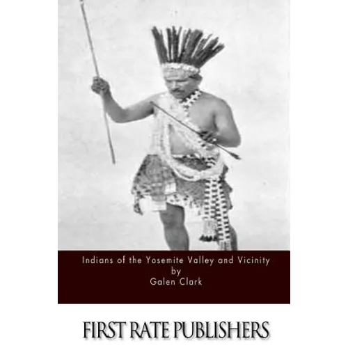 Indians of the Yosemite Valley and Vicinity - Paperback