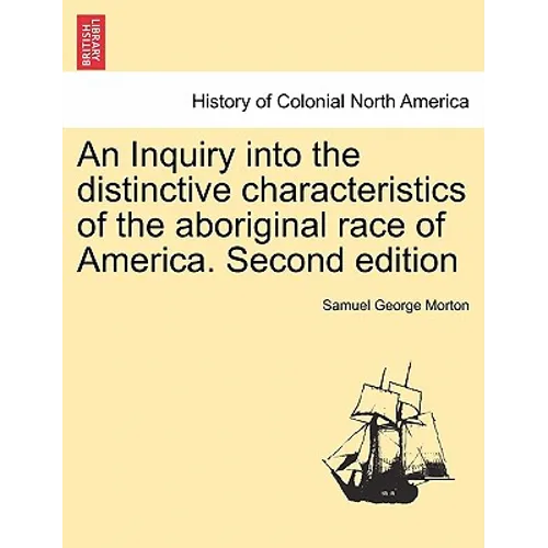 An Inquiry into the distinctive characteristics of the aboriginal race of America. Second edition - Paperback