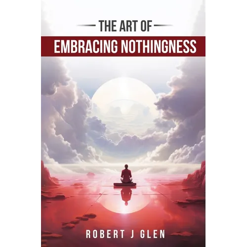 The Art of Embracing Nothingness - Paperback