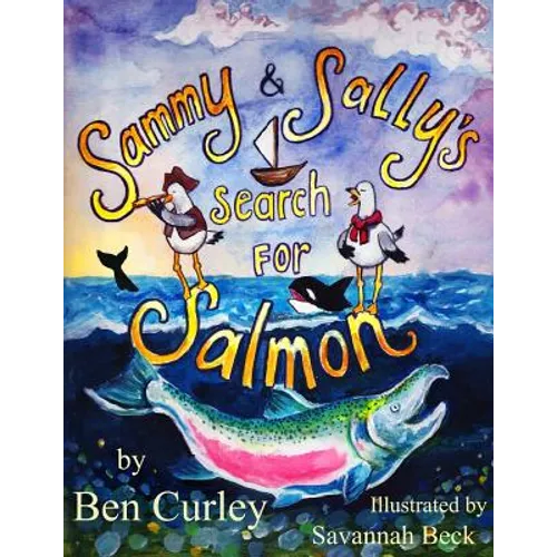 Sammy and Sally's Search for Salmon: Sammy and Sally's search for Salmon is a beautifully illustrated book about the life cycle of the Chinook or King - Paperback