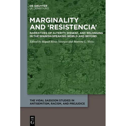 Marginality and 'Resistencia': Narratives of Alterity, Dissent, and Belonging in the Spanish-Speaking World and Beyond - Hardcover