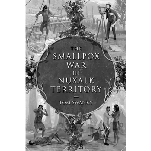 The Smallpox War in Nuxalk Territory - Paperback
