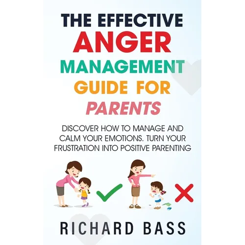 The Effective Anger Management Guide for Parents - Paperback