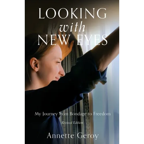 Looking with New Eyes: My Journey from Bondage to Freedom - Paperback