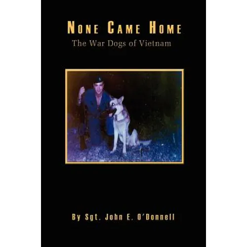 None Came Home: The War Dogs of Vietnam - Paperback