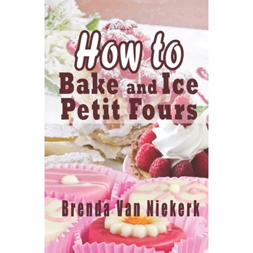 How To Bake And Ice Petit Fours - Paperback