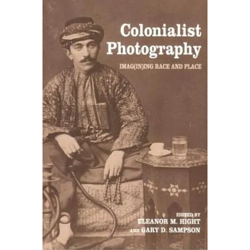 Colonialist Photography: Imag(in)ing Race and Place - Paperback
