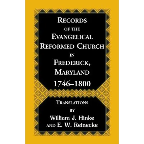 Records Of The Evangelical Reformed Church In Frederick, Maryland 1746-1800 - Paperback