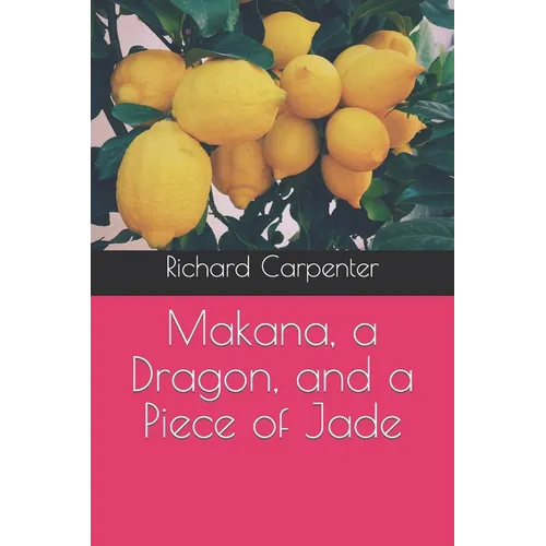 Makana, a Dragon, and a Piece of Jade - Paperback